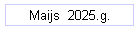 Maijs  2025.g.