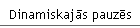 Dinamiskajās pauzēs
