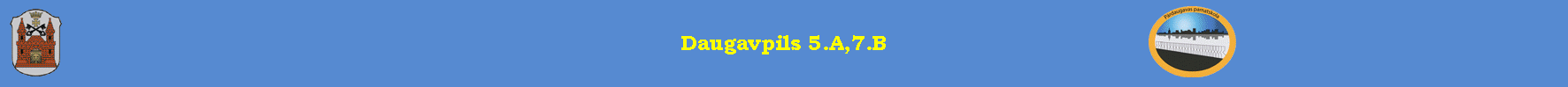 Daugavpils 5.A,7.B