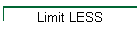Limit LESS